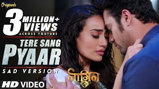 Download lagu Naagin 3 | Tere Sang Pyaar (Sad Version) - Full Song | Mahir-Bela Romantic Scene | Naagin 3 Sad Song mp3