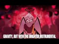 Gravity But With The Brighter Instrumental A Hazbin Hotel Remix