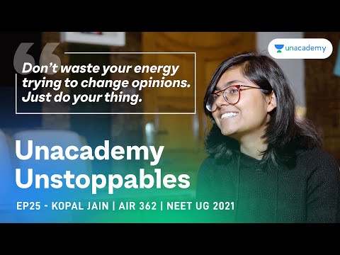 Unacademy Unstoppables E25 - Kopal Jain AIR 362 NEET 2021