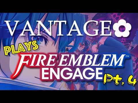 Vantage Plays FIRE EMBLEM ENGAGE (Blind) - [Part 4] - Big RWBY vibes