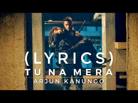Tu Na Mera (Lyrics) Arjun Kanungo