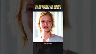 Ela tinha relações sexuais mesmo estando sonâmbula #shorts #filmes