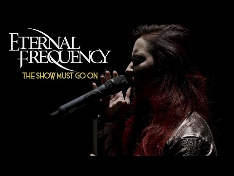 Eternal Frequency - "The Show Must Go On" (Official Music Video)