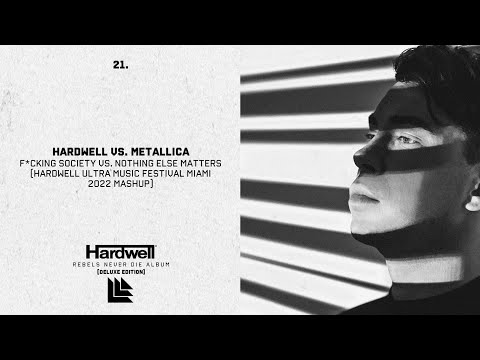 Hardwell vs. Metallica - F*CKING SOCIETY vs. Nothing Else Matters (Hardwell UMF Miami 2022 Mashup)