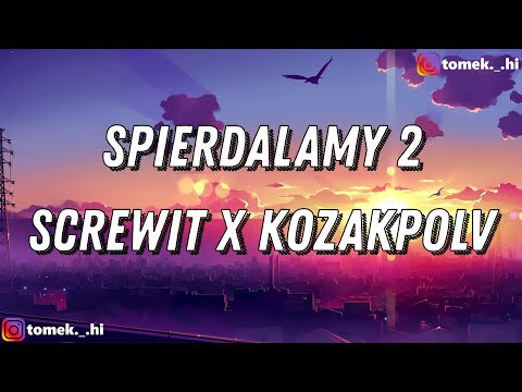 SCREWIT x KOZAKPOLV - SPIERDALAMY 2 (TEKST/LYRICS)