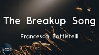 Francesca Battistelli - The Breakup Song (Lyric Video) | So fear, you will never be welcome here