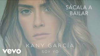 Kany García - Sácala a Bailar (Audio)