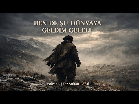Bende Şu Dünyaya Geldim Geleli - Volcano | Pir Sultan Abdal - Anatolian Folk | Protest Türkü