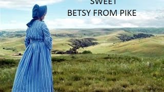 SWEET BETSY FROM PIKE