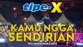 Download lagu TIPE-X - KAMU NGGA SENDIRIAN LIVE IN HUT MANGUPURA KE-13 mp3