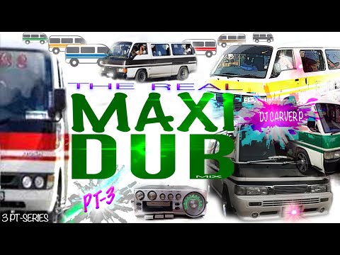 The Real Maxi DUB Mix Pt 3 - DJ Carver P