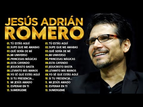 Jesús Adrian Romero Sus Mejores Exitos - Lo Mejor De Jesus Adrian Romero Musica Cristiana 2025