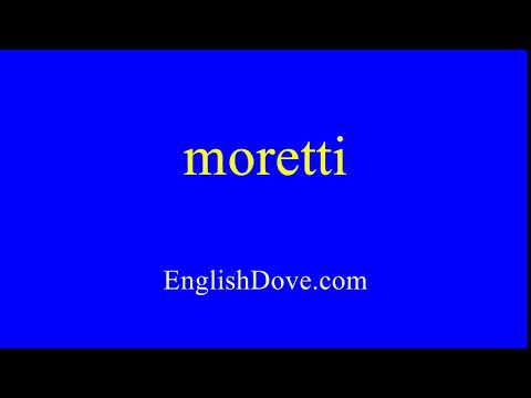 How to pronounce moretti in American English.
