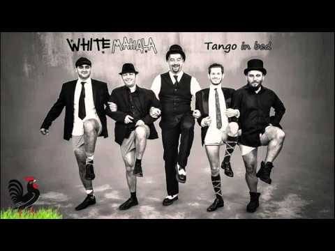 White Mahala - Tango in bed