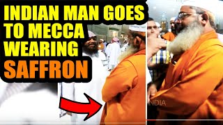 Indian Man goes to Mecca Medina in Saffron WATCH What Happens Next video
