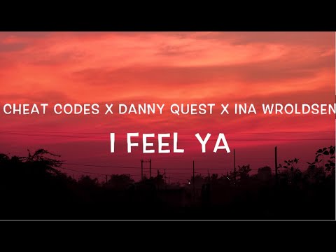 Cheat Codes x Danny Quest x Ina Wroldsen - I Feel Ya Lyrics