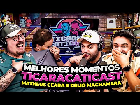 Matheus Ceará & Délio Macnamara 😂  | MELHORES MOMENTOS TICARACATICAST