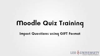 Moodle Quiz Training Video #07 - Importing Questions using the GIFT Format