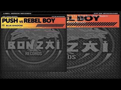 Push Vs. Rebel Boy - Blue Shadow (Extended Mix)