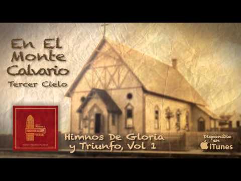 Himnos de Gloria y Triunfo Vol, 1- En el Monte Calvario- Tercer Cielo