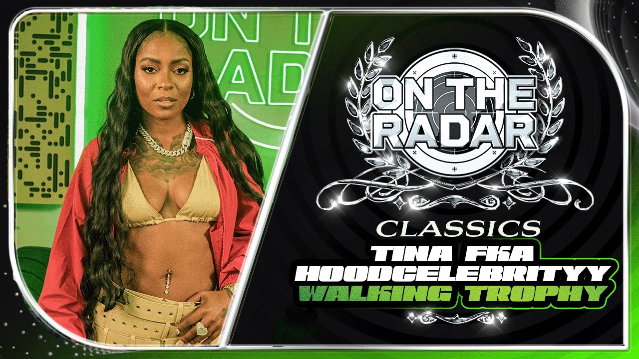 Tina fka Hoodcelebrityy "Walking Trophy" | On The Radar Classics