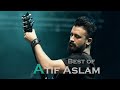 Best of Atif Aslam | 2023