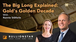 BullionStar Nuggets: The Big Long Explained: Gold's Golden Decade | with Ronnie Stöferle