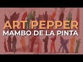 Art Pepper - Mambo De La Pinta (Official Audio)