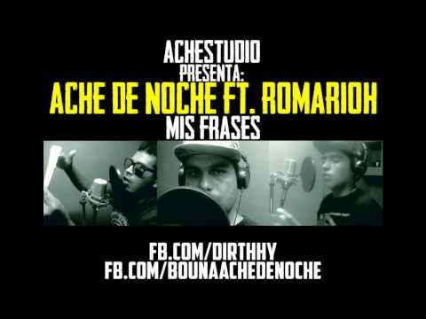Ache De Noche Ft. Romarioh | Mis Frases |  2013