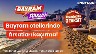 Bayram otellerinde tüm kartlara peşin fiyatına 3 taksit fırsatı ENUYGU