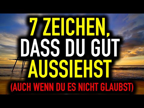 7 Signs You Look Good (Even If You Don't Think So)