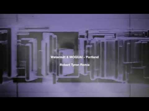 Watermät & MOGUAI - Portland (Robert Tyron Remix)