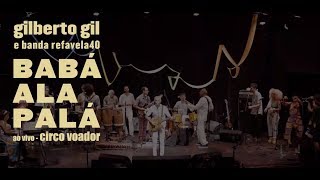 Gilberto Gil e Banda Refavela 40 - Babá Alapalá