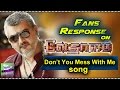 Fans Response On Don T You Mess With Me Tamil Song Vedhalam Tamil Movie Ajith Anirudh