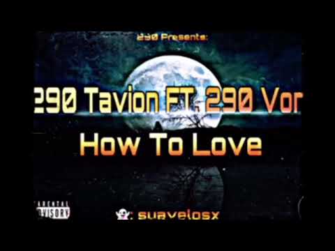 290 Tavion FT. 290 Von - How To Love
