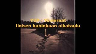 YUP - Yövieraat - Iloisen kuninkaan aikataulu (HD)