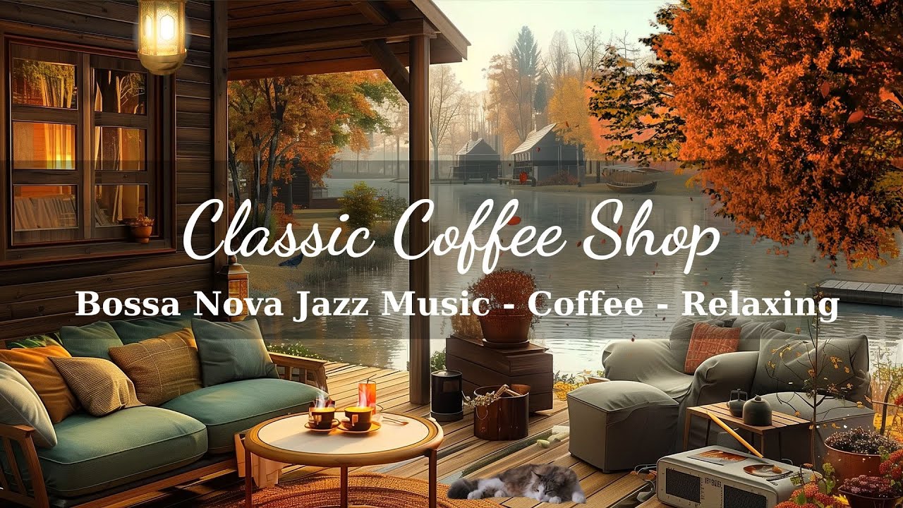 Bossa Nova Timeless Jazz Songs - Romantic Autumn Lake Scenery - Perfect Ambience For Relaxation