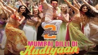 ||Mumbai Dilli Di Kudiyaan| Student Of The Year 2| Tiger, Tara &amp; Ananya Vishal Shekhar Dev, Payal||