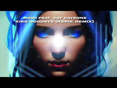Medii - Kiss Goodbye ft. Cat Cayenne (Lyrics) KEPIK Remix