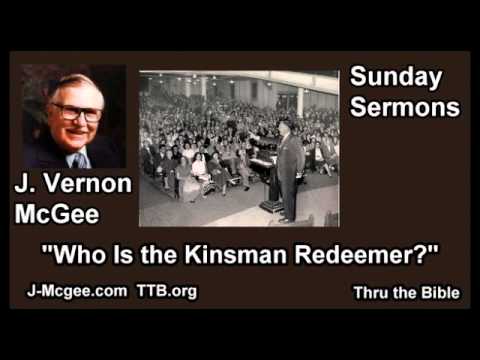 Who is the Kinsman Redeemer? - J Vernon McGee - FULL Sunday Sermons