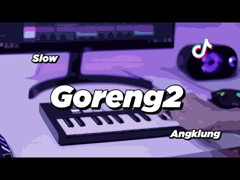 DJ SOPAN GORENG GORENG SLOW ANGKLUNG | VIRAL TIK TOK