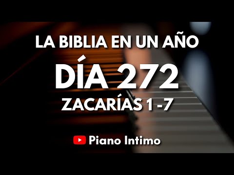 DIA 272 | ZACARIAS 1 AL 7 | LA BIBLIA EN UN AÑO | LECTURA CON FONDO INSTRUMENTAL