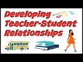 Developing Teacher Student Relationships