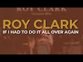 Roy Clark - If I Had To Do It All Over Again (Official Audio)