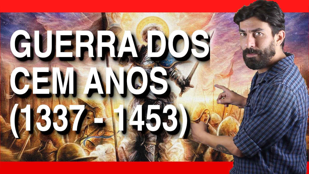 GUERRA DOS CEM ANOS (1337-1453) | Na Cola da Prova