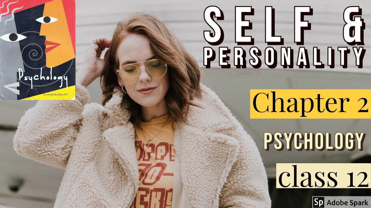 Chapter 2 | Self and Personality | Psychology Class 12 | Part 1 (of 2) | NCERT / CBSE