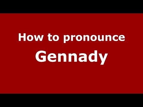 How to pronounce Gennady (Russian/Russia) - PronounceNames.com