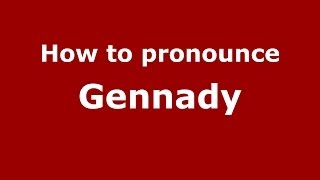How to pronounce Gennady