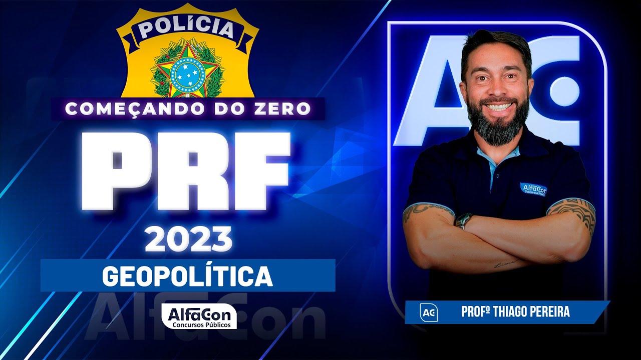 Concurso PRF 2023 - Começando do Zero - Geopolítica - AlfaCon