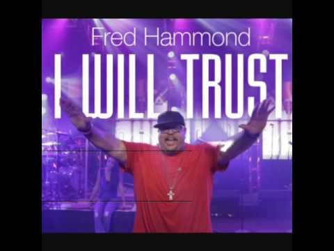 I Will Trust- Fred Hammond ft. BreeAnn Hammond
